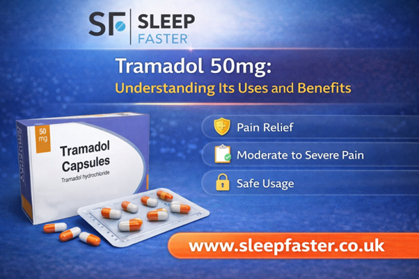 Tramadol 50mg: Understanding Its Uses and Benefits